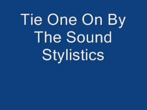 Tie One On By The Sound Stylistics