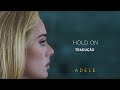 Adele - Hold On (TRADUÇÃO/LETRA)