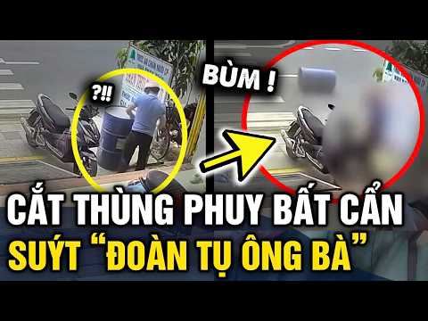 Cắt thùng phuy BẤT CẨN, người đàn ông gặp sự cố SUÝT ĐOÀN TỤ ÔNG BÀ | Tin 3 Phút