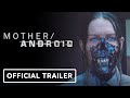Mother/Android - Official Trailer (2021) Chloë Grace Moretz, Algee Smith