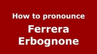 How to pronounce Ferrera Erbognone