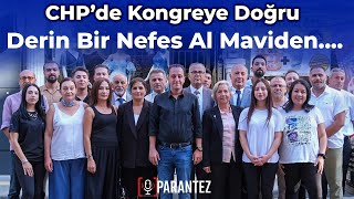 CHP'de Kongreye Doğru | Derin Bir Nefes Al Maviden!