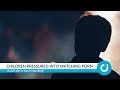 Children Pressured Into Watching Porn