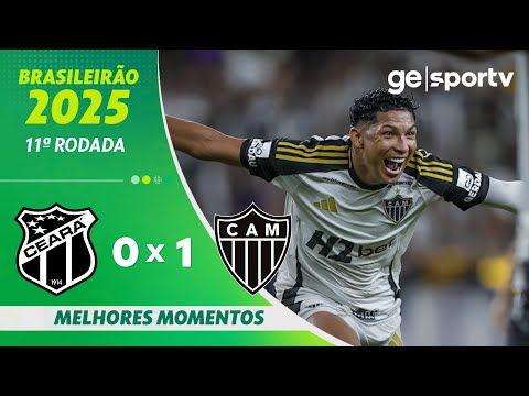 CEARÁ 0 X 1 ATLÉTICO-MG | MELHORES MOMENTOS | 11ª RODADA BRASILEIRÃO 2025 | ge.globo