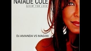 NATALIE COLE - LIVIN FOR LOVE 2016 [DJ AMANDA VS MAGIXX]