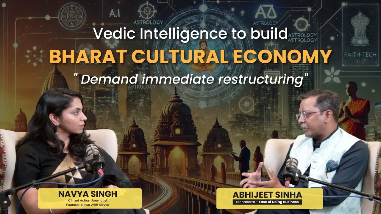 Abhijeet Sinha: Is Vedic Wisdom still relevant for Cultural Economy? – Culture-led growth & economic strategy