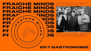Fraiche Minds Podcast - S01E07: Gastronomie