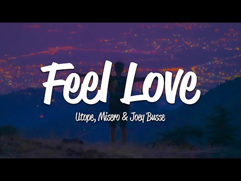 Utope, Misero, Joey Busse - Feel Love (Lyrics)