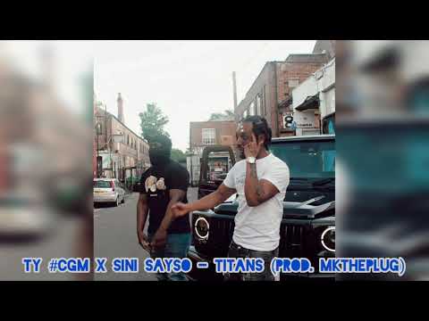 TY (CGM) & Sini Sayso - Titans (Prod. MKThePlug)