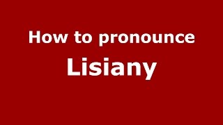How to pronounce Lisiany