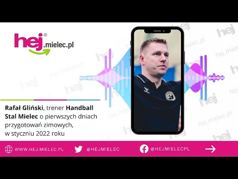 hej.mielec.pl TV: Rafał Gliński o przygotowaniach Handball Stali Mielec [AUDIO]
