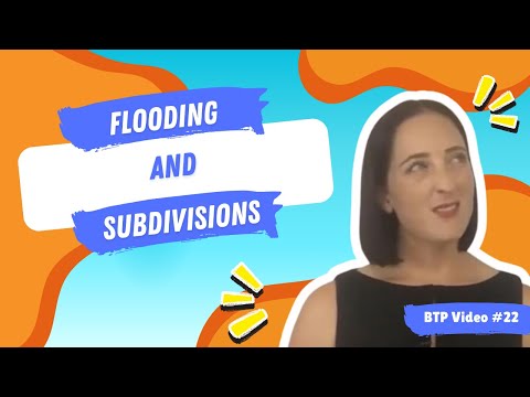 BTP Video #22 - Flooding and Subdivisions