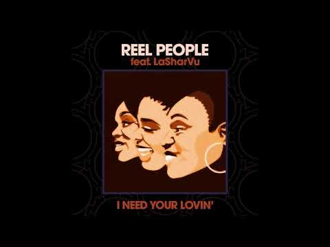Reel People & LaSharVu - I Need Your Lovin’ (Mousse T. Radio Edit)