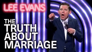 Here&#39;s The Truth About Marriage... | Lee Evans