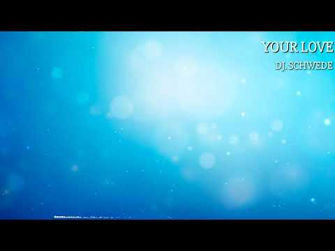 DJ. Schwede - Your Love