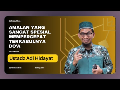 Amalan Spesial Mempercepat Terkabulnya Doa || Ustadz Adi Hidayat #kajianislam