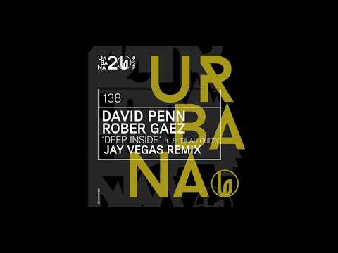 David Penn, Rober Gaez Ft. Sheila Cuffy - Deep Inside (Jay Vegas Remix) [Urbana]