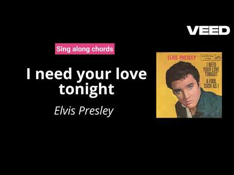 I Need Your Love Tonight - Elvis Presley