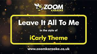 Miranda Cosgrove - Leave It All To Me (Theme from iCarly) - Karaoke Version from Zoom Karaoke