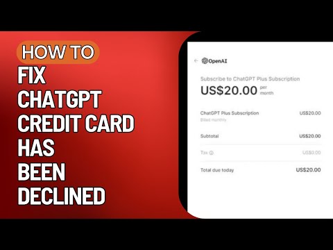 How To Fix 'ChatGPT Plus Credit Card Has Been Declined?'
