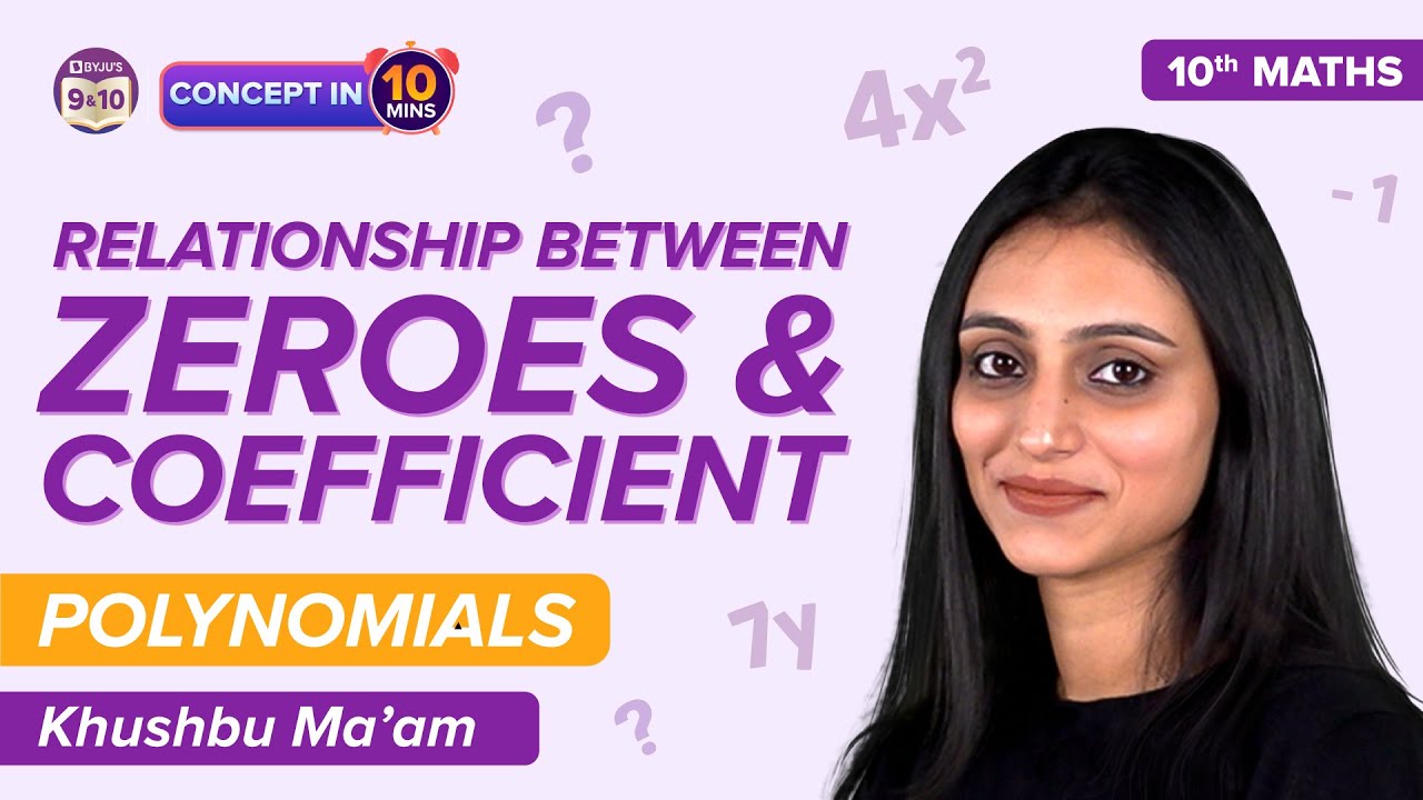 Relationship Between Zeroes & Coefficients of Polynomials Class 10 Maths | CBSE Class 10 Board Exams