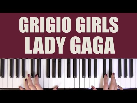 Grigio Girls - Lady Gaga