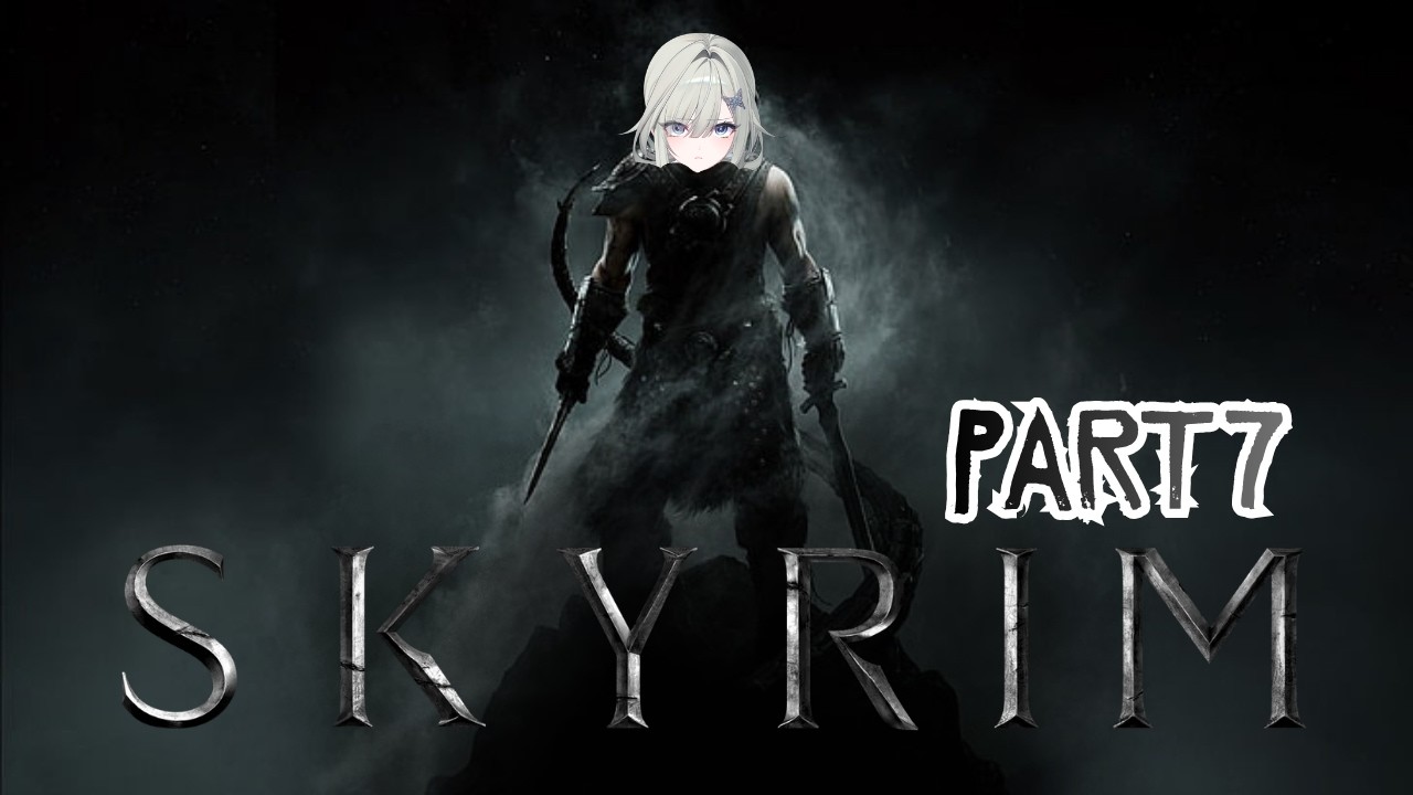 【SKYRIM】To be born good?【Part 7】