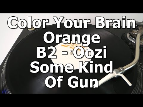 Color Your Brain Orange - B2 - Oozi - Some Kind Of Gun