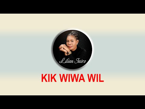 Lilian Jairo - Kik Wiwa Wil (Lyric Video)
