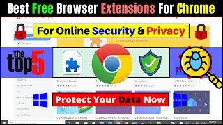 Best Chrome Extensions 2022 For Ultimate Security and Privacy Online