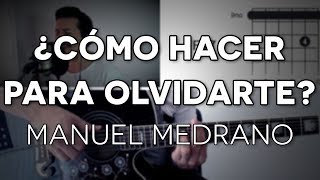 ¿Cómo hacer para olvidarte? Manuel Medrano Tutorial Cover - Guitarra [Mauro Martinez]