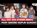 Did Nupur Sanon S Mother In Law IGNORE Her Stebin Ben Finally Breaks His Silence On The Rumours