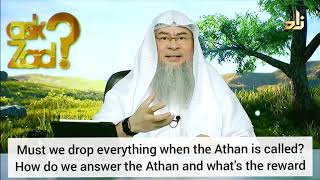 Must we stop everything when adhan is called? How to answer adhan & What