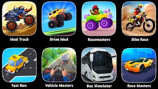 Drive Mad,Indonesia Bus Simulator,Racemasters,Bike Race,Mad Truck,Taxi Run,Vehicle Master,RaceMaster