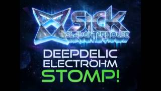 DeepDelic & Electrohm - Stomp! (Original Mix) (SICK SLAUGHTERHOUSE) CUT