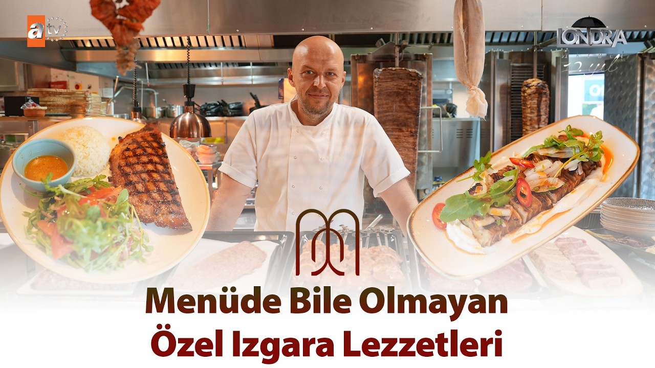 Menüde bile olmayan özel ızgara lezzetleri… / Londra Aktüel 351. Bölüm