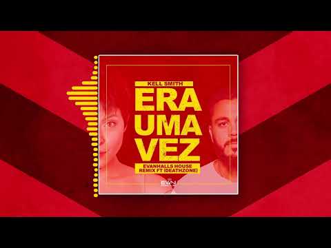 Era Uma Vez Evan Halls Remix FT Kell Smith & DeathZone