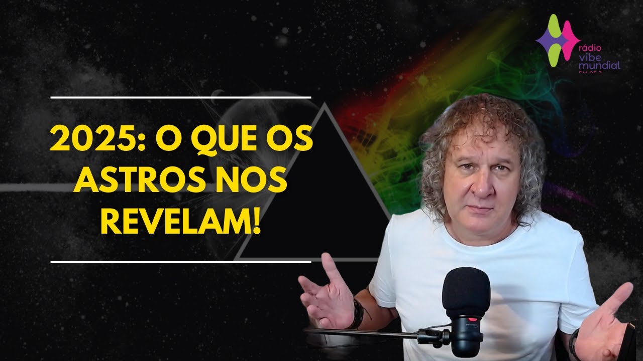 2025: O QUE OS ASTROS NOS REVELAM! Nilton Schutz - Rádio Vibe Mundial