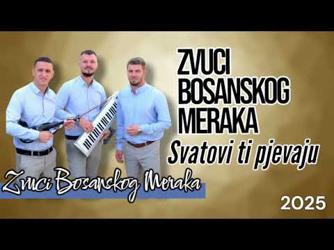 ZVUCI BOSANSKOG MERAKA 2025 - SVATOVI TI PJEVAJU