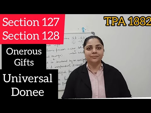 Section 127 and 128|| Transfer of Property Act, 1882|| Onerous Gifts and Universal Donee