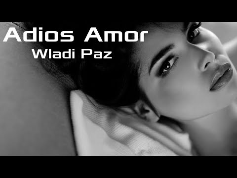 WLADI PAZ - ADIOS AMOR - (BACHATA 2019)
