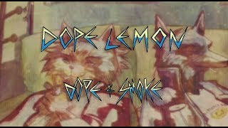 Video thumbnail of "DOPE LEMON - Dope & Smoke (Official Video)"