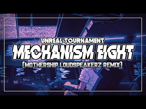 UT99 - Mechanism Eight (Mothership Loudspeakerz Remix)