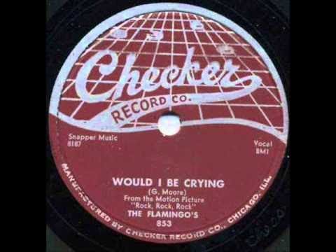 The Flamingos - Would I be Crying 1956