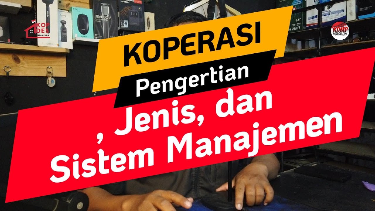 KOPERASI, Pengertian, Jenis & Sistem Manajemen