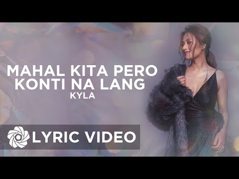 Mahal Kita Pero Konti Na Lang - Kyla (Lyrics)
