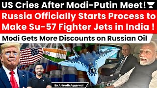 US Cries. Russia Starts Process to Make Su-57 Jets in India. Modi Gets More Discounts on Russian Oil