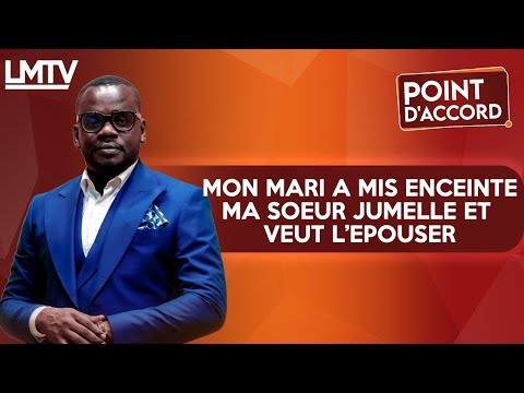 POINT D'ACCORD | Mon mari a mis enceinte ma soeur jumelle et veut l'épouser.