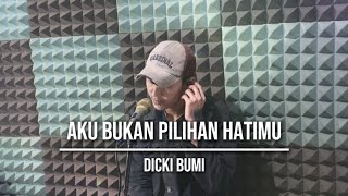 Download lagu AKU BUKAN PILIHAN HATIMU - UNGU | DICKI BUMI LIVE COVER mp3