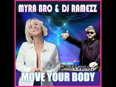 Myra Bro & Dj Ramezz - Move Your Body 2022